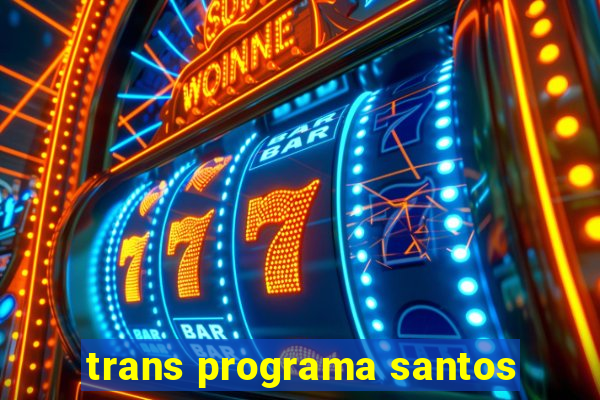 trans programa santos